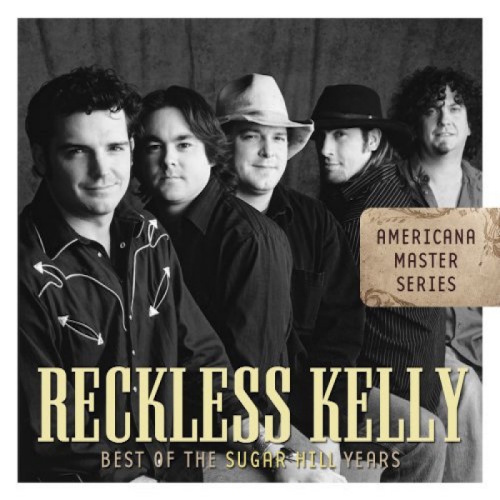 RECKLESS KELLY - BEST OF SUGAR HILL YEARSRECKLESS KELLY - BEST OF SUGAR HILL YEARS.jpg
